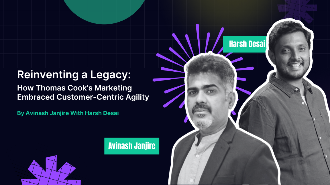Reinventing a Legacy: How Thomas Cook’s Marketing Embraced Customer-Centric Agility