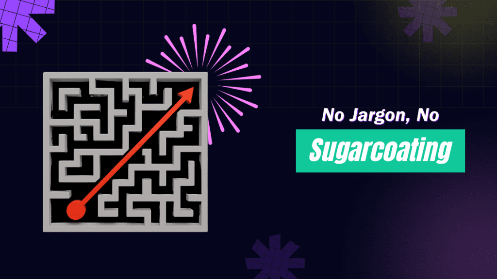 No Jargon, No sugarcoating