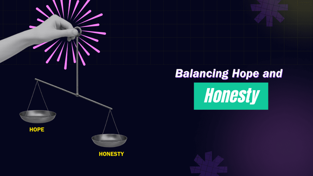 Balancing Hope and Honesty